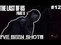 I've Been Shot!!! | The Last Of Us Part II #12