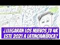 ¿Llegarán los nuevos Televisores 4K a Latinoamérica este 2021 🤔?