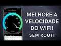 MELHORE A VELOCIDADE DO WIFI NO ANDROID - SEM ROOT!