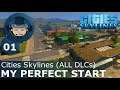MY PERFECT START: Cities Skylines (All DLCs) - Ep. 01 - Building a Beautiful City