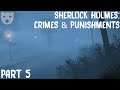 Sherlock Holmes: Crime and Punishments - Part 5 | CLASSIC DETECTIVE WORK 60FPS GAMEPLAY |
