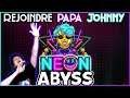 Si proche de PAPA JOHNNY ! - Neon Abyss [ 02 ]