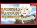 TO YOUR ETERNITY SAISON 2- #anime #manga