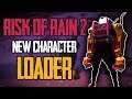 Unlocking LOADER, New Character - Risk of Rain 2