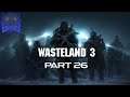 Wasteland 3 Playthrough Part 26