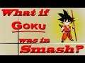 What If Goku Was In Smash? (Moveset Ideas: 15)