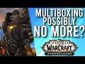 Blizzard Going After Multiboxers! What It Means Going Forth In Shadowlands! -  WoW: Shadowlands 9.0