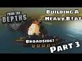 From the Depths - Building A Heavy Boat - PART 3/3