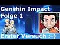Genshin Impact Folge 1  Erster Versuch :-)