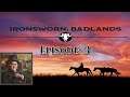 Ironsworn: Badlands - Episode 3