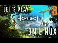 Let's Play Horizon Zero Dawn ON LINUX - PART 8 (No Commentary)