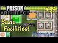 Let's Play Prison Architect #39: Basic Facilities!