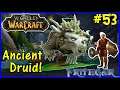Let's Play World Of Warcraft, Hunter #53: Ancient Druids!