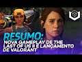 RESUMÃO VOXEL - Nova Gameplay de The Last of Us 2 e Data de lançamento de VALORANT anunciada