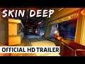 Skin Deep Showcase Trailer