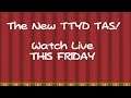 The Seventh TTYD TAS - This Friday!