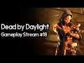 Dead by Daylight - Gameplay Stream #18