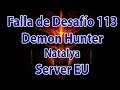 Diablo 3 Falla de desafío 113 Server EU PRE- Temporada 18!!! DH Natalya