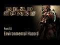 Environmental Hazard - Part 10 - Dead Space Hard Mode