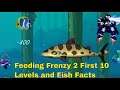 Feeding Frenzy 2 First 10 Levels and Fish Facts