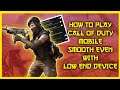 HOW TO PLAY CALL OF DUTY MOBILE SMOOTH EVEN WITH LOW END DEVICE