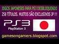 Jogos JAPONESES para PS3 DESBLOQUEADO. 258 títulos !!!