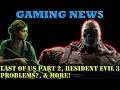 Last of Us part 2, Resident Evil 3 Problems?, GTA 4 removed from Steam, & more: Gaming News