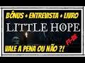 LITTLE HOPE - GAMEPLAY BÔNUS / ENTREVISTA + LIVRO / VALE A PENA OU NÃO em Português PT-BR