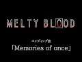 Memories of once (Ending): MELTY BLOOD OST