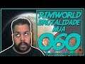 Rimworld PT BR 1.0 #060 - TONNYSTREAM - Tonny Gamer