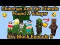 Shinchan And His Friends Found A Villager In Sky Block🔥 Episode 9 (Funny😂)