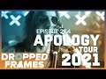 The Apology Tour 2021! | Dropped Frames 264