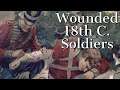 What Happened to Wounded Soldiers on 18th Century Battlefields?