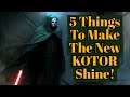 5 Things That Would Make A New KOTOR Game GREAT!