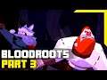 Bloodroots Gameplay Walkthrough Part 3 (No Commentary)