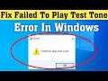 How To Fix Failed To Play Test Tone Error Windows 10/8/7 || Audio Sound Problem
