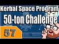 Kerbal Space Program 50 Ton Challenge Part 57 - KSP Playthrough - Terahdra on Twitch