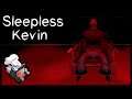 Kevin Should Hire Someone to Punch Him to Sleep | Sleepless Kevin