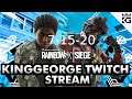 KingGeorge Rainbow Six Twitch Stream 7-15-20