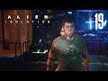 ALIEN ISOLATION First Playthrough [19] - Paying A Price, For Clarity...