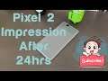 Pixel 2 Impressions After 48hrs ( 2020 )