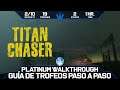 Titan Chaser 🏆 | Guía de Trofeos y Logros | Trophy & Achievements Guide | Walkthrough