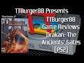 TTBurger Game Review Episode 189 Drakan: The Ancients' Gates