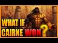 What If Cairne Defeated Garrosh?