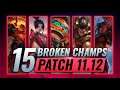 15 MOST BROKEN Champions to PLAY - League of Legends Patch 11.12 Predictions