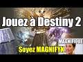🎮 Jouez à Destiny 2 🌟 Soyez MAGNIFYK 👗