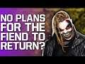 No Planned Return For The Fiend? | Backstage Update On WWE NXT Call-Up