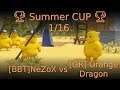 🏆 Summer CUP 🏆 1/16 [BBT]NeZoX vs [GR] Orange Dragon 🏆