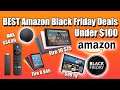 The Best Amazon Black Friday Deals Under $100! Awesome Fire Device Deals