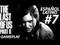 The Last of Us Parte 2 / Gameplay #7 / Español Latino SIN comentarios